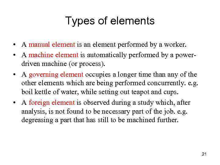 Types of elements • A manual element is an element performed by a worker.
