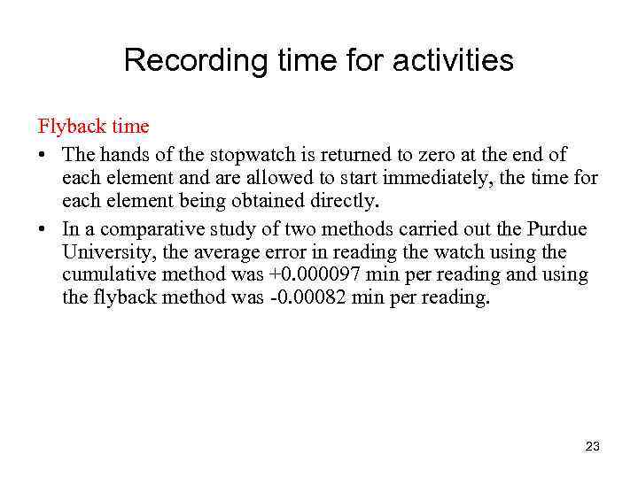 Recording time for activities Flyback time • The hands of the stopwatch is returned