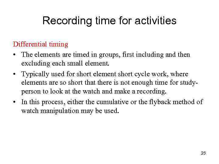 Recording time for activities Differential timing • The elements are timed in groups, first