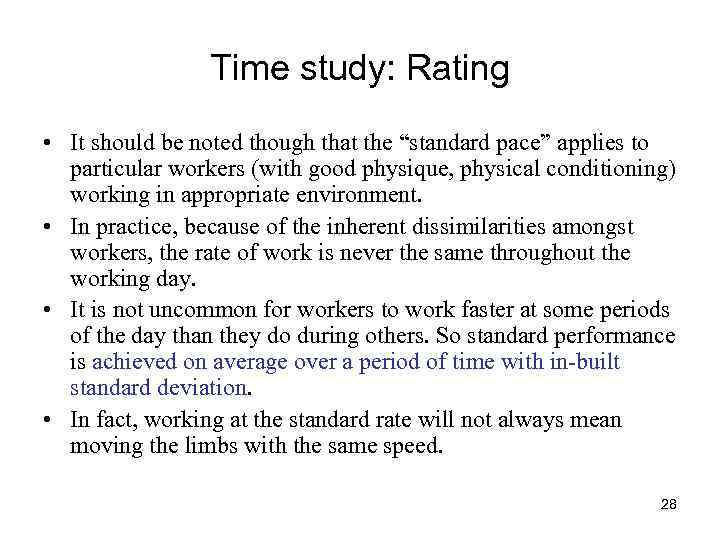 Time study: Rating • It should be noted though that the “standard pace” applies