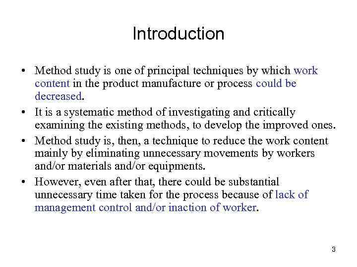 Introduction • Method study is one of principal techniques by which work content in