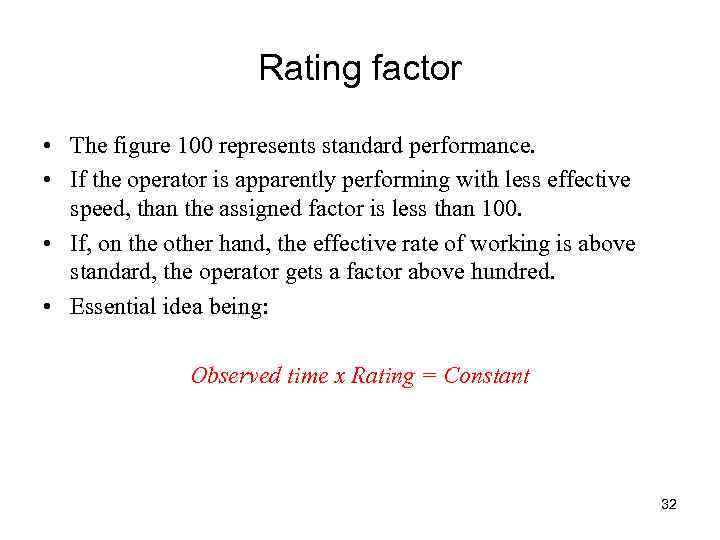 Rating factor • The figure 100 represents standard performance. • If the operator is