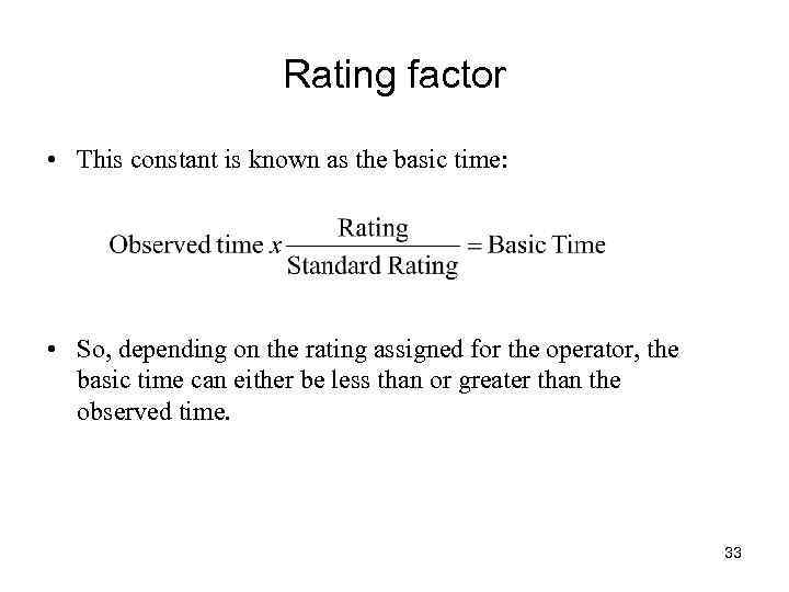 Rating factor • This constant is known as the basic time: • So, depending