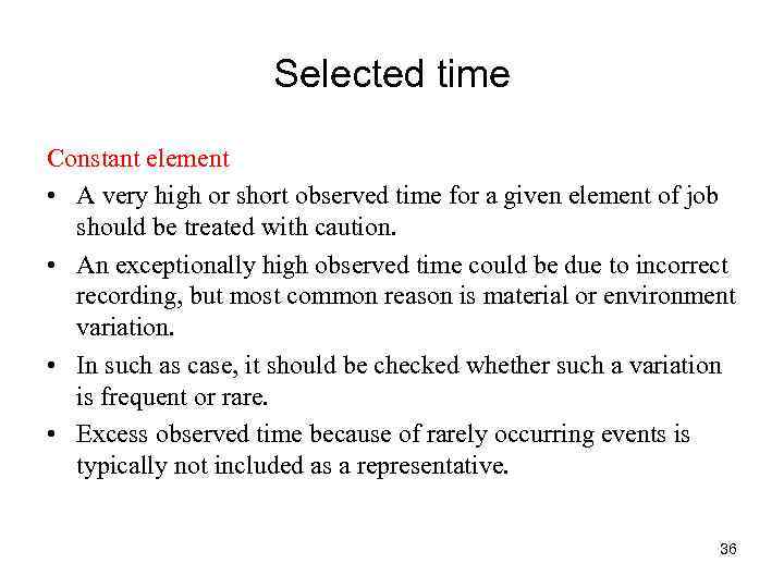 Selected time Constant element • A very high or short observed time for a
