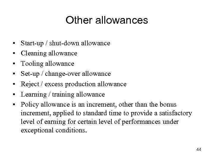 Other allowances • • Start-up / shut-down allowance Cleaning allowance Tooling allowance Set-up /