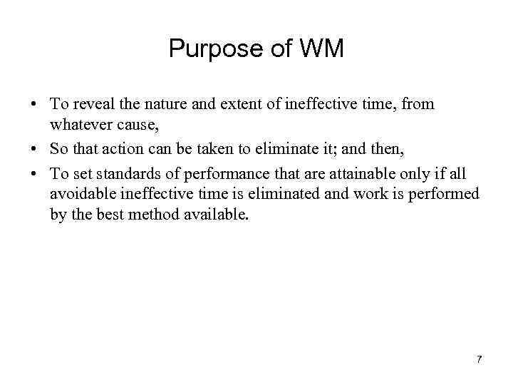 Purpose of WM • To reveal the nature and extent of ineffective time, from