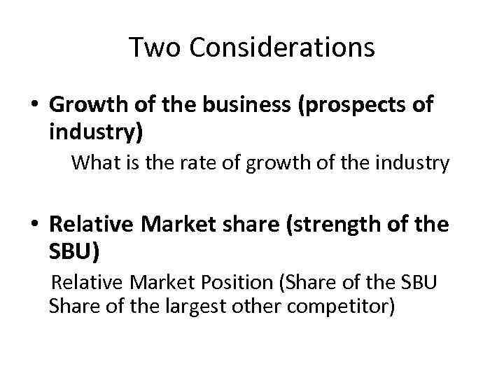 Two Considerations • Growth of the business (prospects of industry) What is the rate