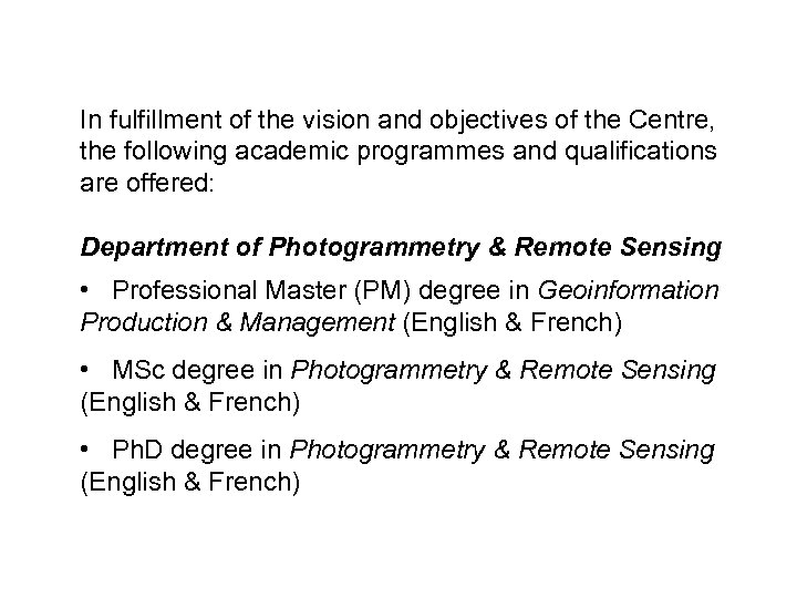 In fulfillment of the vision and objectives of the Centre, the following academic programmes