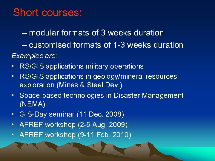 Short courses: – modular formats of 3 weeks duration – customised formats of 1