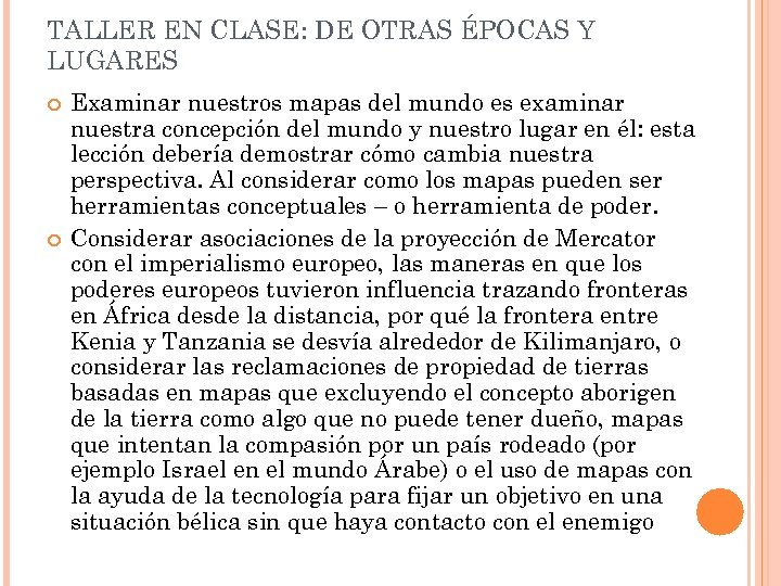 TALLER EN CLASE: DE OTRAS ÉPOCAS Y LUGARES Examinar nuestros mapas del mundo es
