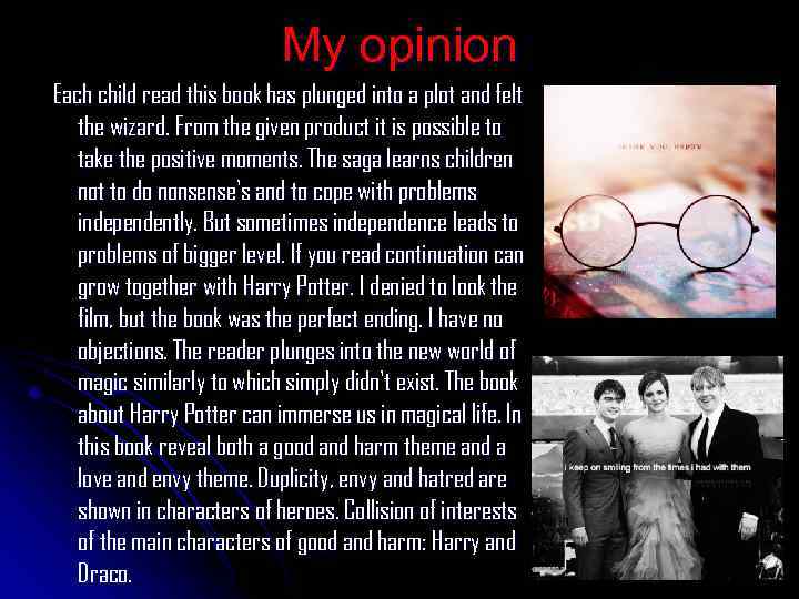 My opinion Each child read this book has plunged into a plot and felt