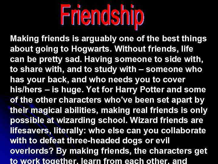 Making friends is arguably one of the best things about going to Hogwarts. Without