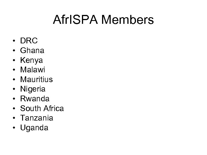 Afr. ISPA Members • • • DRC Ghana Kenya Malawi Mauritius Nigeria Rwanda South