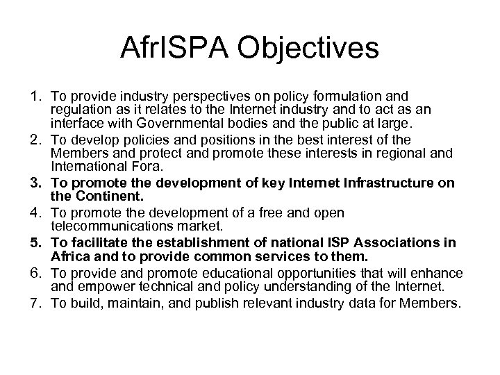 Afr. ISPA Objectives 1. To provide industry perspectives on policy formulation and regulation as