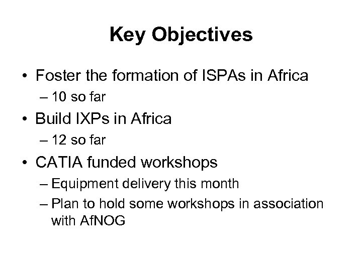 Key Objectives • Foster the formation of ISPAs in Africa – 10 so far