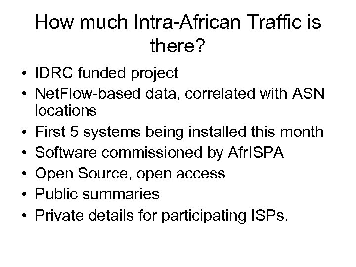 How much Intra-African Traffic is there? • IDRC funded project • Net. Flow-based data,