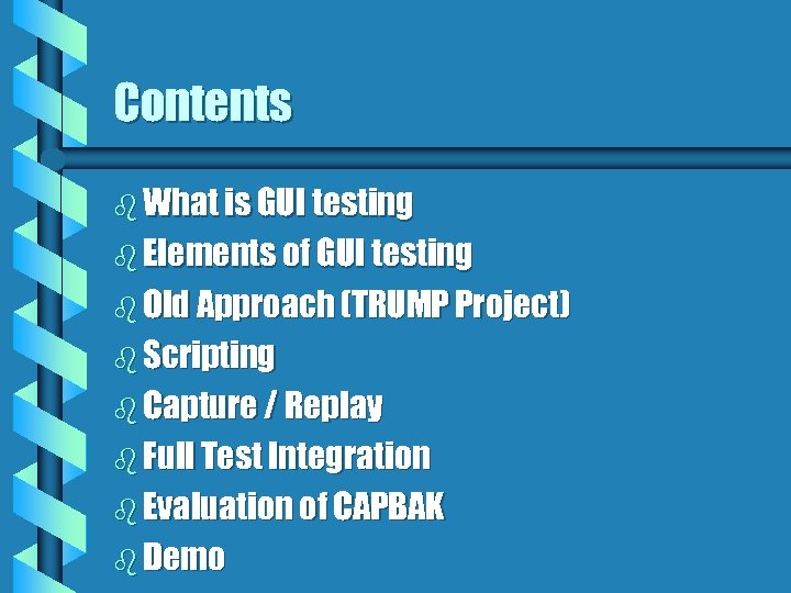 Contents b What is GUI testing b Elements of GUI testing b Old Approach