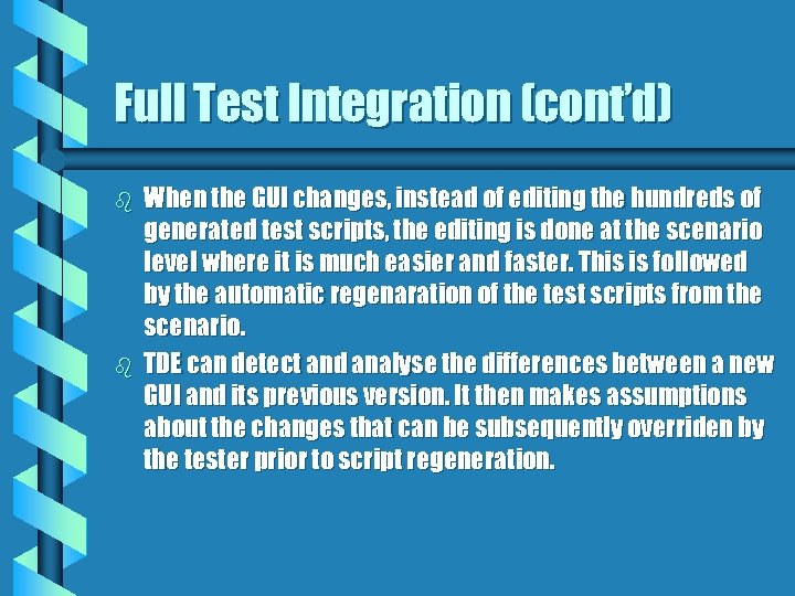 Full Test Integration (cont’d) b b When the GUI changes, instead of editing the