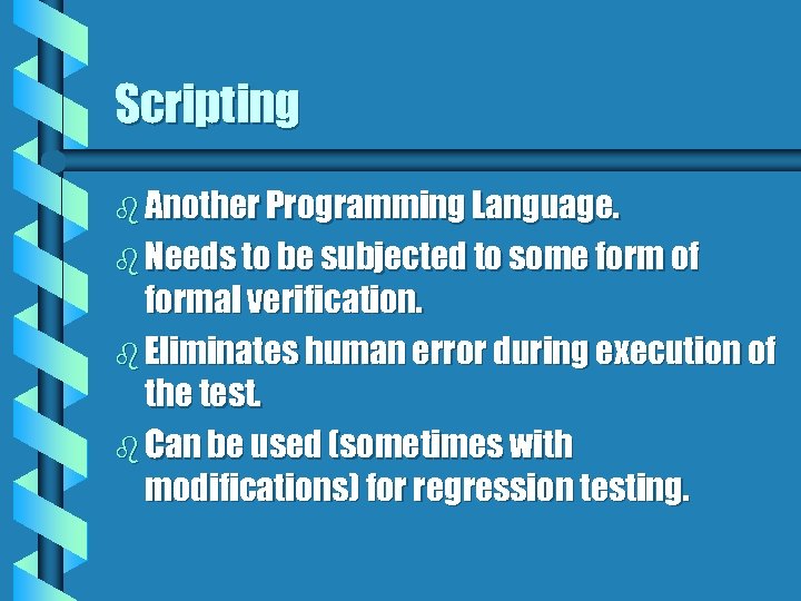 Scripting b Another Programming Language. b Needs to be subjected to some form of