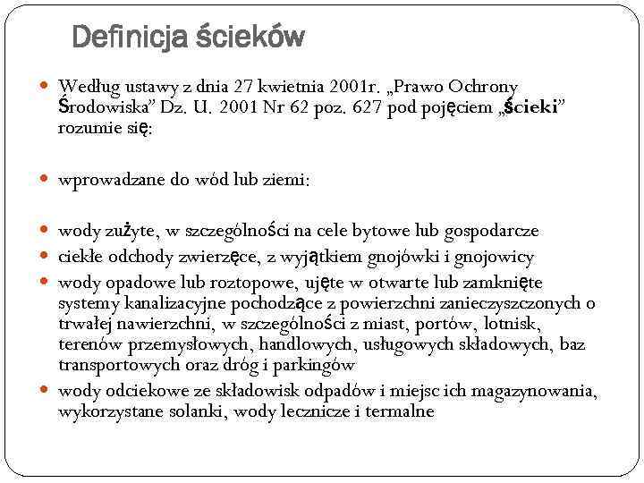 Definicja ścieków Według ustawy z dnia 27 kwietnia 2001 r. „Prawo Ochrony Środowiska” Dz.