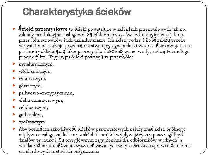 Charakterystyka ścieków Ścieki przemysłowe to ścieki powstające w zakładach przemysłowych jak np. zakłady produkcyjne,