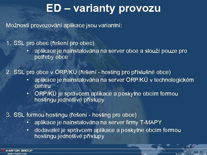 ED – varianty provozu Možnosti provozování aplikace jsou variantní: 1. SSL pro obec (řešení