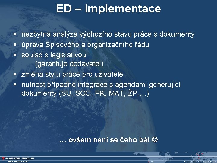 ED – implementace § nezbytná analýza výchozího stavu práce s dokumenty § úprava Spisového