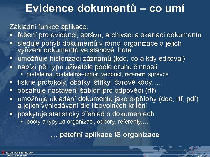 Evidence dokumentů – co umí Základní funkce aplikace: § řešení pro evidenci, správu, archivaci