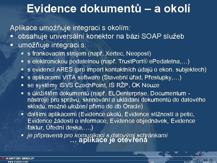 Evidence dokumentů – a okolí Aplikace umožňuje integraci s okolím: § obsahuje universální konektor