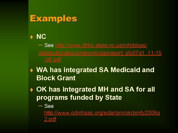 Examples t NC – See http: //www. dhhs. state. nc. us/mhddsas/ statspublications/reports/cspireport_sfy 07 q