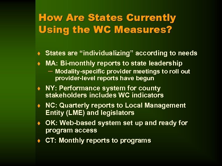 How Are States Currently Using the WC Measures? t t States are “individualizing” according
