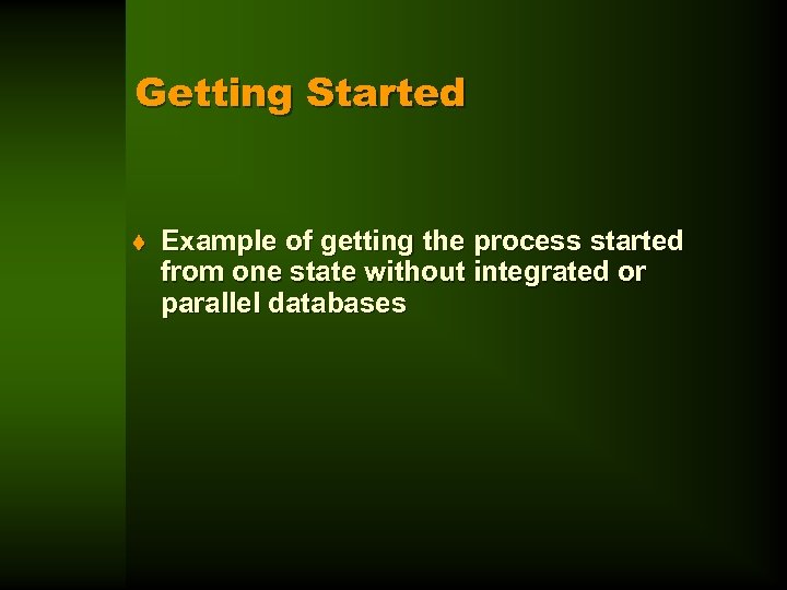 Getting Started t Example of getting the process started from one state without integrated