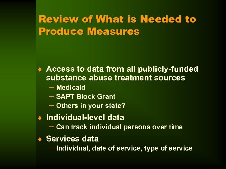 Review of What is Needed to Produce Measures t Access to data from all
