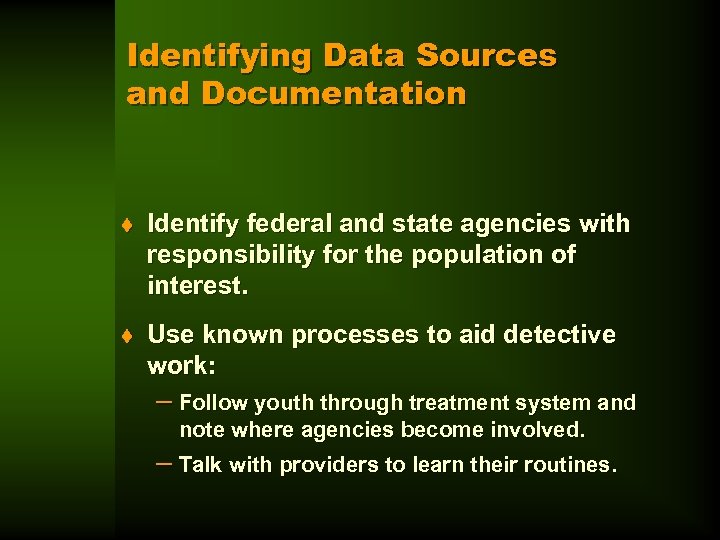 Identifying Data Sources and Documentation t Identify federal and state agencies with responsibility for
