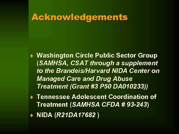 Acknowledgements t Washington Circle Public Sector Group (SAMHSA, CSAT through a supplement to the