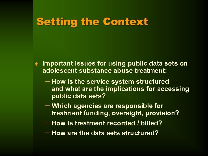 Setting the Context t Important issues for using public data sets on adolescent substance