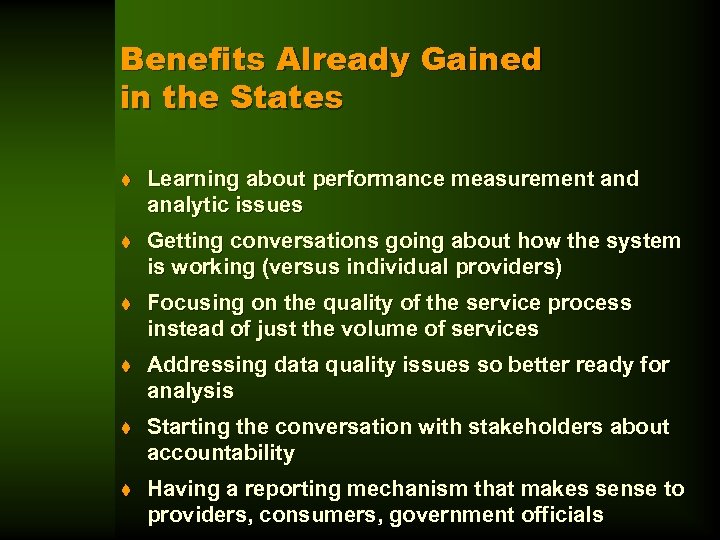 Benefits Already Gained in the States t Learning about performance measurement and analytic issues