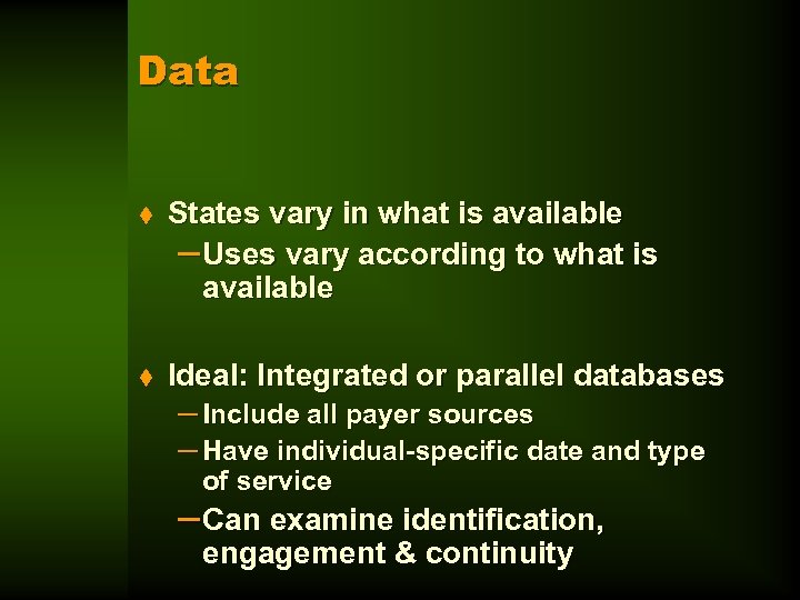 Data t States vary in what is available – Uses vary according to what