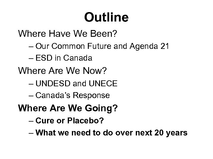 Outline Where Have We Been? – Our Common Future and Agenda 21 – ESD