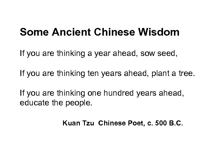 Some Ancient Chinese Wisdom If you are thinking a year ahead, sow seed, If