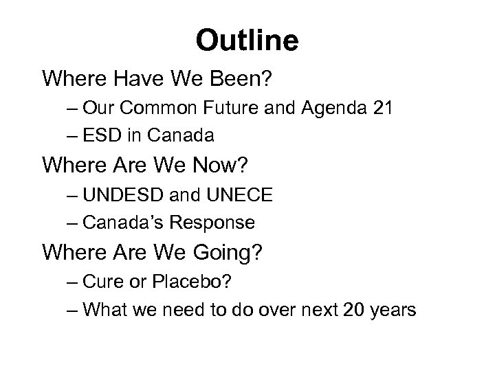 Outline Where Have We Been? – Our Common Future and Agenda 21 – ESD