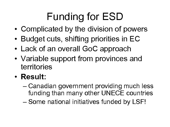 Funding for ESD • • Complicated by the division of powers Budget cuts, shifting