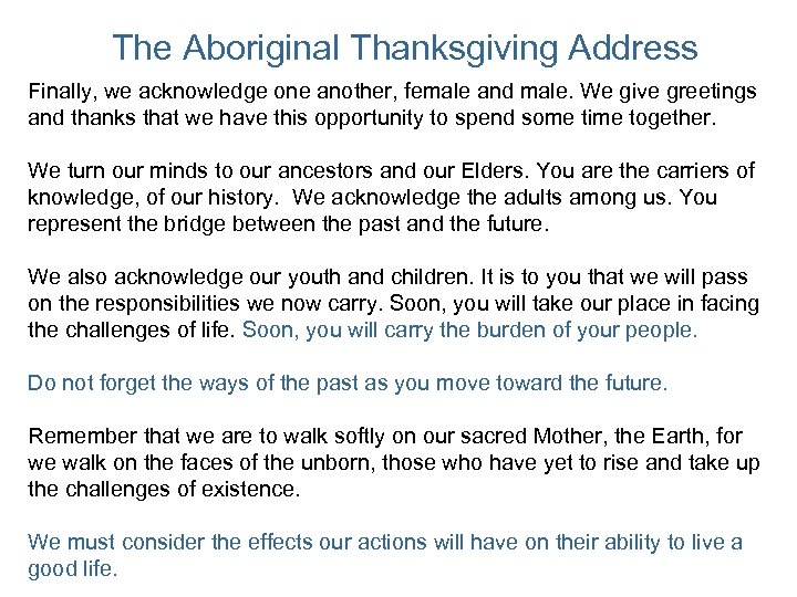 The Aboriginal Thanksgiving Address Finally, we acknowledge one another, female and male. We give