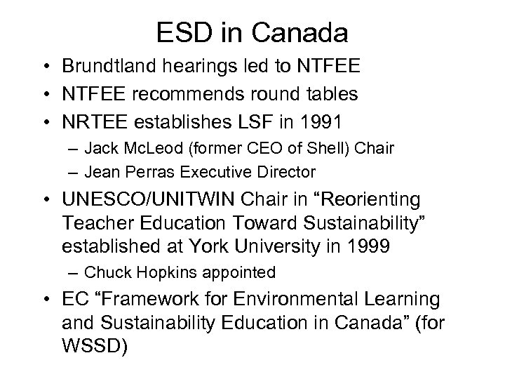 ESD in Canada • Brundtland hearings led to NTFEE • NTFEE recommends round tables