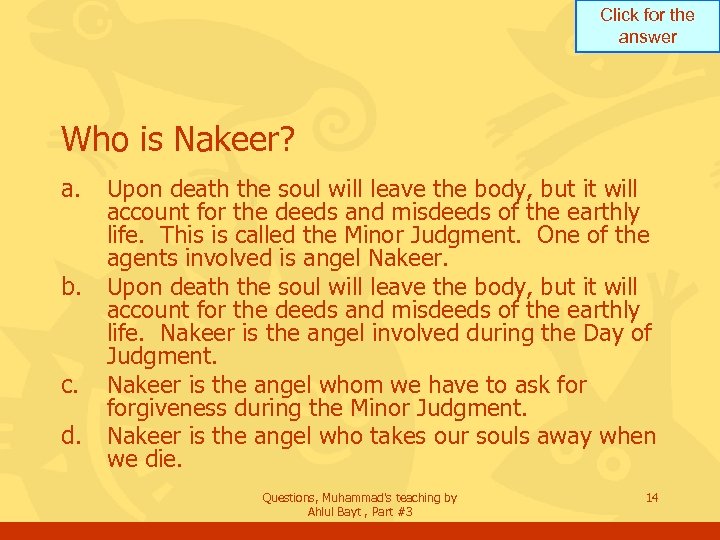 Click for the answer Who is Nakeer? a. b. c. d. Upon death the