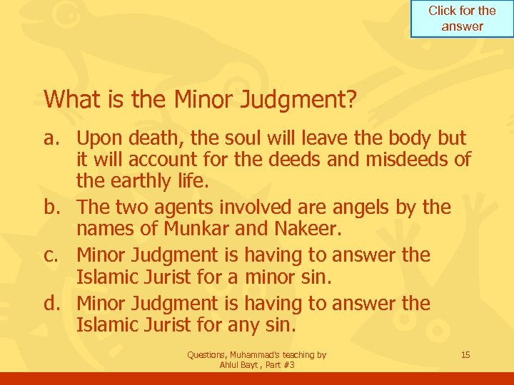 Click for the answer What is the Minor Judgment? a. Upon death, the soul