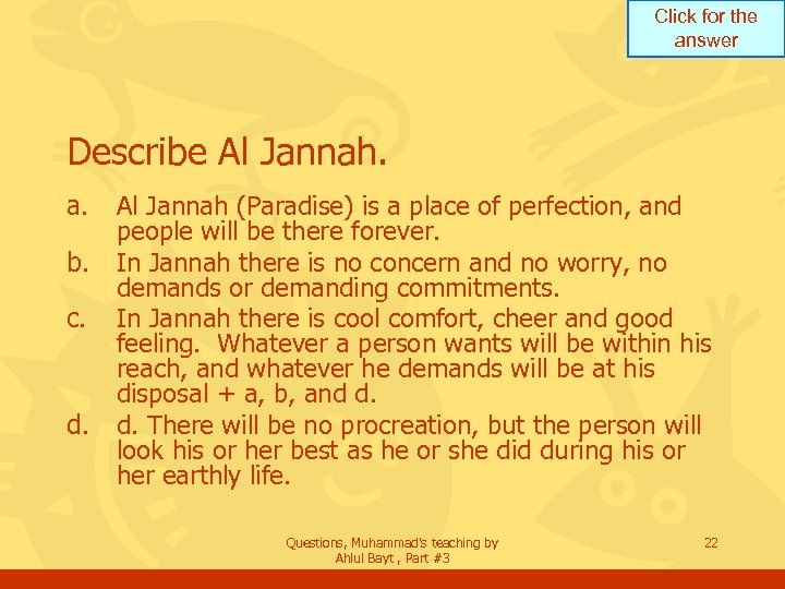 Click for the answer Describe Al Jannah. a. b. c. d. Al Jannah (Paradise)