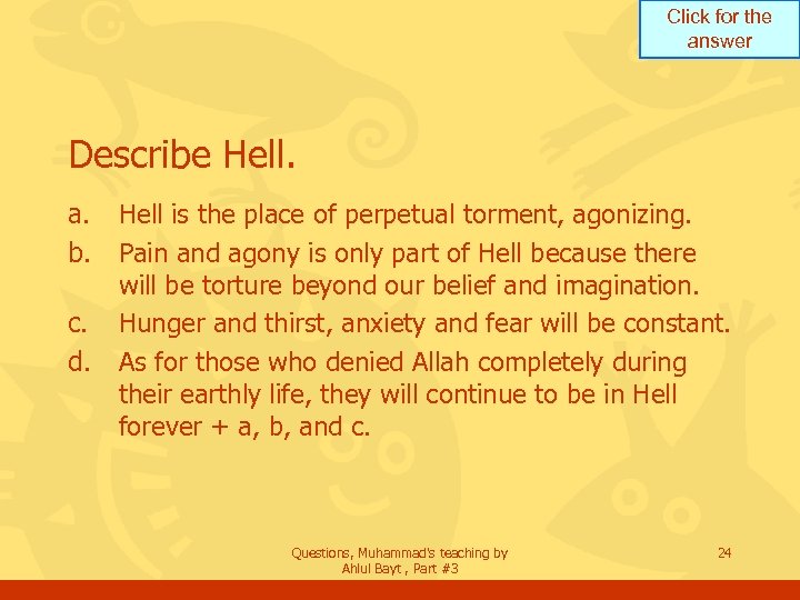 Click for the answer Describe Hell. a. b. c. d. Hell is the place