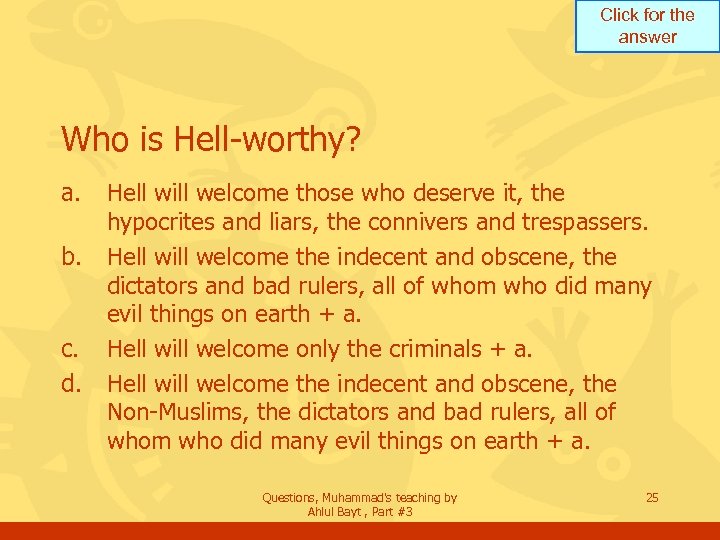 Click for the answer Who is Hell-worthy? a. b. c. d. Hell will welcome