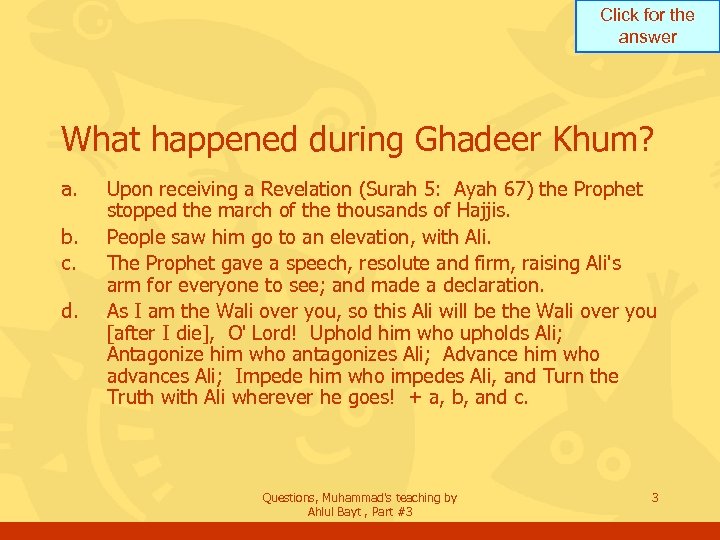 Click for the answer What happened during Ghadeer Khum? a. b. c. d. Upon